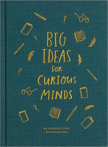 Big Ideas For Curious Minds An Introduction To Philosophy The School Big Ideas For Curious Minds An Introduction To Philosophy The School