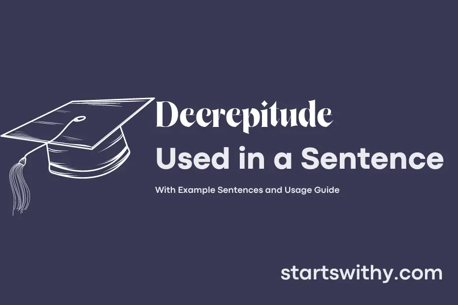 Decrepitude In A Sentence Examples 21 Ways To Use Decrepitude Decrepitude In A Sentence Examples 21 Ways To Use Decrepitude