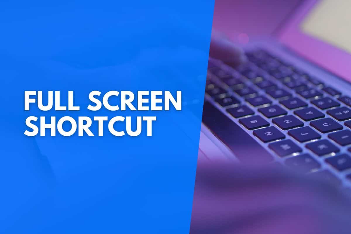 Shortcut for Full Screen: Quick Guide